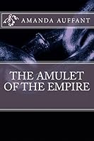 The Amulet of the Empire 1508743002 Book Cover