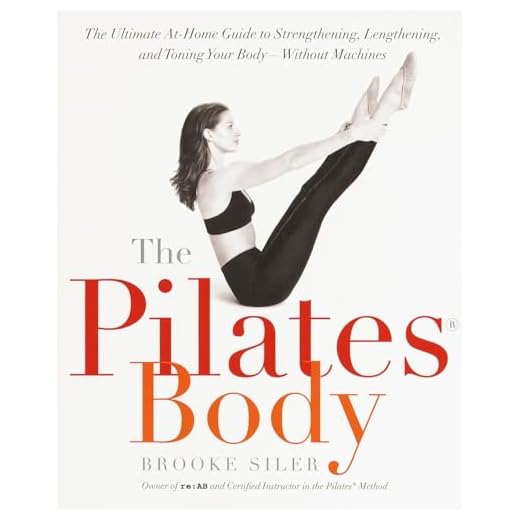 The Pilates Body: The Ultimate At-Home Guide to Strengthening, Lengthening and Toning Your Body- Without Machines