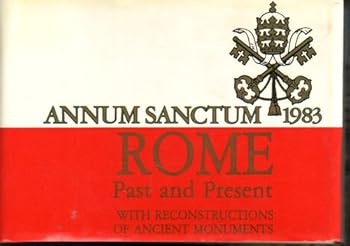 Unknown Binding Annum Sanctum 1983: Rome Past and Present with Reconstructions of Ancient Monuments Book