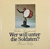 Wer will unter die Soldaten? - Walter Kempowski Fotograf: Wolf Betyna, Jürgen Stahf 