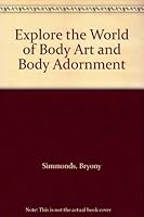 Explore the World of Body Art and Body Adornment B000F9778O Book Cover