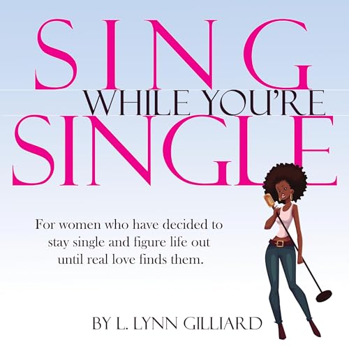 Sing While You're Single by L. Lynn Gilliard episode artwork