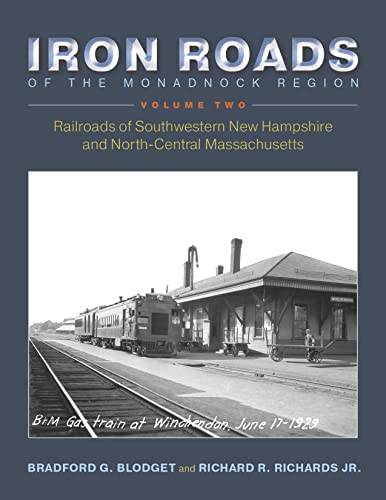 Iron Roads of the Monadnock Region: Railroads of Southwestern New Hampshire and North-Central Massachusetts, (2)