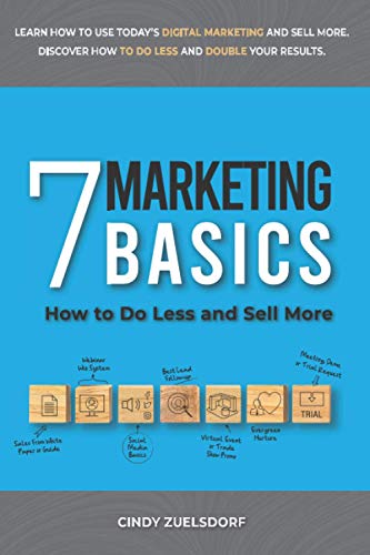 7 Marketing Basics: How To Do Less And Sell More