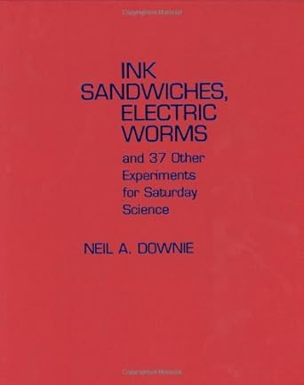 Ink Sandwiches, Electric Worms and 37 Other Experiments for Saturday Science