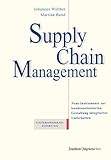  Supply Chain Management. Neue Instrumente zur kundenorientierten Gestaltung integrierter Lieferketten