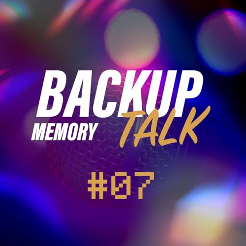 Backup Memory Talk 07