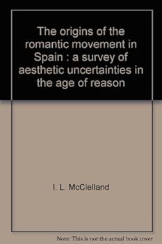 The origins of the romantic movement in Spain: A survey of aesthetic uncertainties in the age of reason