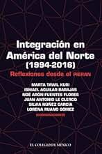 Integración en América del Norte (1994-2016): Reflexiones desde el Pieran