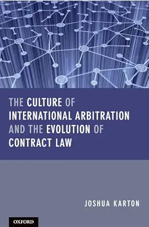 The Culture of International Arbitration and The Evolution of Contract Law-Wow! eBook