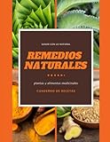  Remedios Naturales: Cuaderno de recetas de plantas y alimentos medicinales. Sanar con lo natural. NO contiene remedios.
