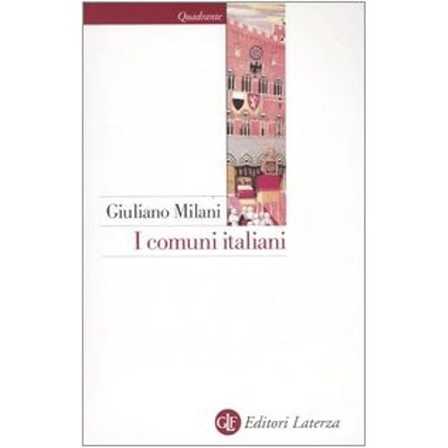I comuni italiani. Secoli XII-XIV