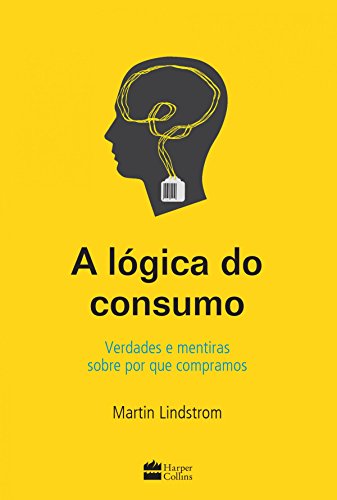 A lógica do consumo - Lindstrom, Martin
