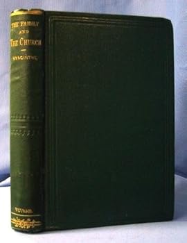 THE FAMILY AND THE CHURCH Advent Conferences of Notre Dame, Paris, 1866-7, 1868-9 by the Reverent Father Hyacinthe