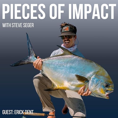 #14: Erick Dent - Semi-Pro Fly Angler, Professional Photographer, Intentional Vagabond