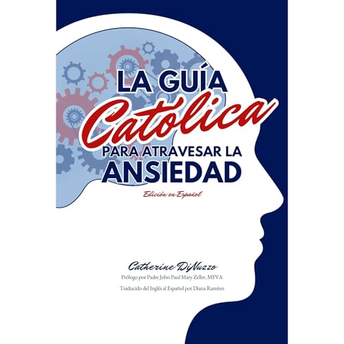 La Gu&iacute;a Cat&oacute;lica Para Atravesar La Ansiedad Audiobook By Catherine DiNuzzo cover art