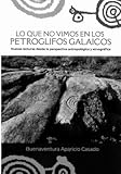 galaicasa ourense  Lo que no vimos en los petroglifos galaicos: Nuevas lecturas desde la perspectiva antropológica y etnográfica