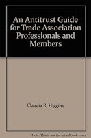 An Antitrust Guide for Trade Association Professionals and Members 1590312198 Book Cover
