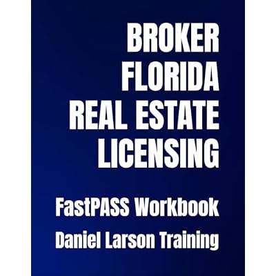 BROKER FLORIDA REAL ESTATE LICENSING FastPASS Workbook