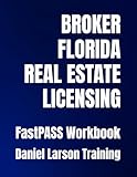  BROKER FLORIDA REAL ESTATE LICENSING FastPASS Workbook