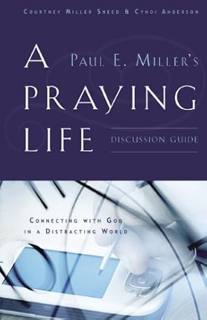Book Review: A Praying Life: Connecting With God In A Distracting World By Paul Miller - Vera Christian - Foto 11