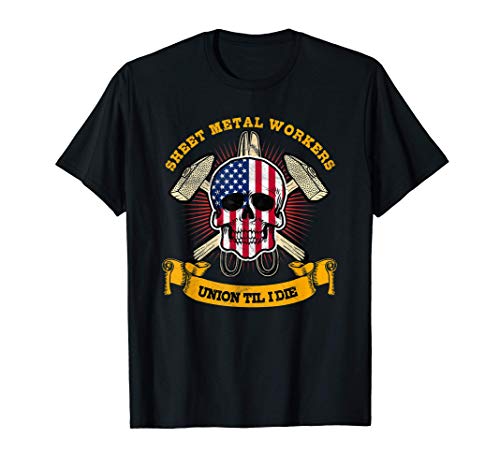 Sheet Metal Worker Gifts Funny Union Till I Die T-Shirt Sheet Metal Worker Gifts Funny Union Till I Die T-Shirt