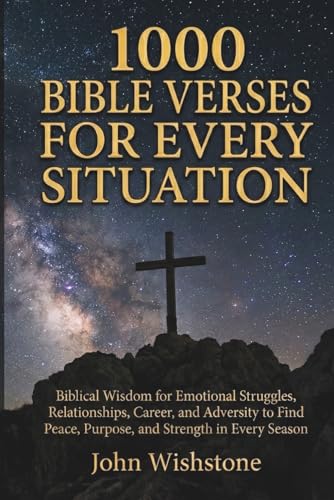 1000 Bible Verses For Every Situation: Biblical Wisdom for Emotional