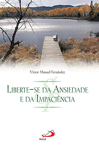 Liberte-se da ansiedade e da impaciência:
