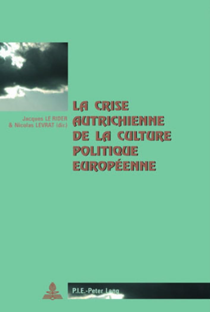 La crise autrichienne de la culture politique européenne: CITE EUROPEENNE 31 (Cité européenne / European Policy, Band 31)