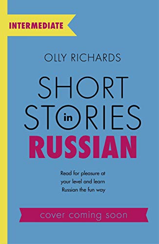 Short Stories in Russian for Intermediate Learners: Read for pleasure at your level, expand your vocabulary and learn Russian the fun way! (Foreign Language Graded Reader Series) (English Edition)