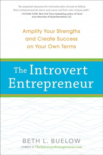 The Introvert Entrepreneur: Amplify Your Strengths And Create Success On Your Own Terms