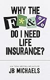 Why the F do I need Life Insurance?