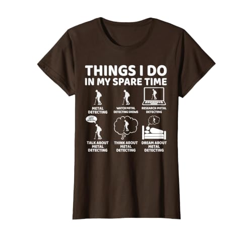 Things I Do in My Spare Time Detectorist Metal Detecting T-Shirt, Women, Brown, XX-Large