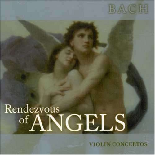 Rendezvous of Angels: Violin Concertos [Audio CD] Bach