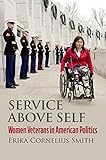Service above Self: Women Veterans in American Politics