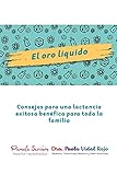  El oro líquido: Consejos para una lactancia exitosa benéfica para toda la familia (MI Pediatra en Casa)