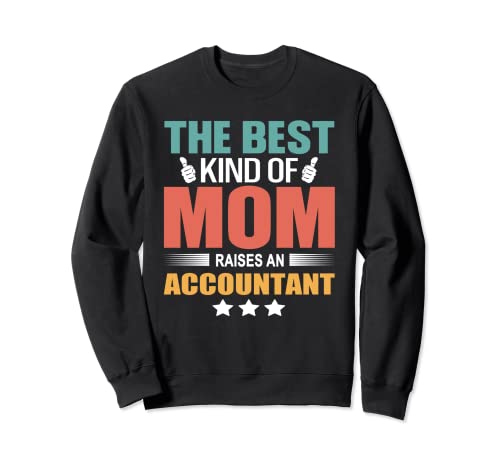 The Best Kind Of Mom Raises An Accountant Funny Mothers Day Sudadera