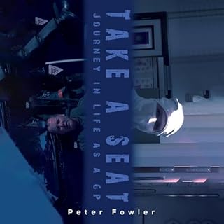 Take a Seat: Journey in Life as a GP Audiobook By Peter Fowler cover art