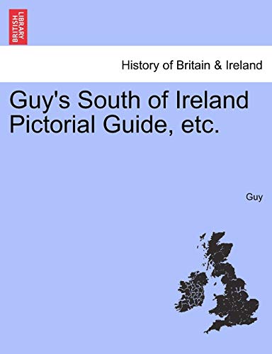 Guy's South of Ireland Pictorial Guide, Etc.