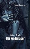  Böser Trieb - Der Kinderjäger
