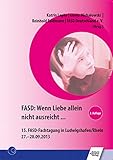 ludwigshafen rheingönheim  FASD: Wenn Liebe allein nicht ausreicht ...: 15. FASD-Fachtagung in Ludwigshafen/Rhein 27.-28.09.2013