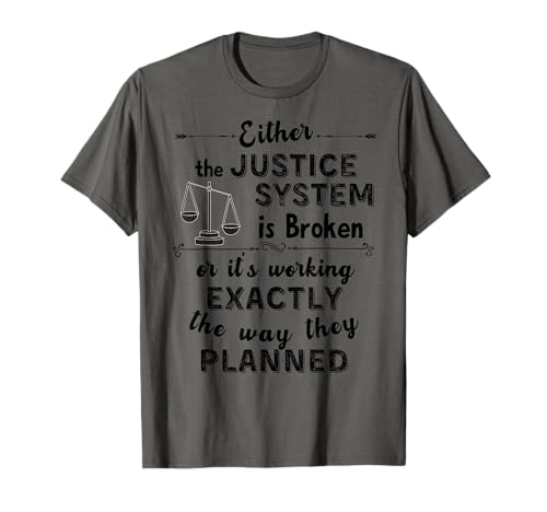 Justice System Reform Justice System Broken Social Justice T-Shirt
