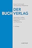  Der Buchverlag: Geschichte, Aufbau, Wirtschaftsprinzipien, Kalkulation und Marketing