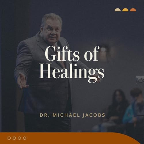 Gifts of Healings | Dr. Michael Jacobs
