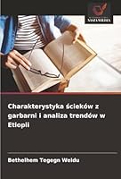Charakterystyka scieków z garbarni i analiza trendów w Etiopii (Polish Edition) 6208974224 Book Cover
