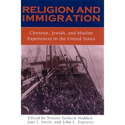 Religion and Immigration: Christian, Jewish, and Muslim Experiences in the United States