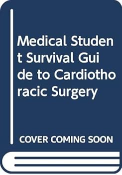 Paperback Medical Student Survival Guide to Cardiothoracic Surgery Book