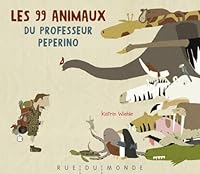 LES 99 ANIMAUX DU PROFESSEUR PEPERINO 2355041407 Book Cover