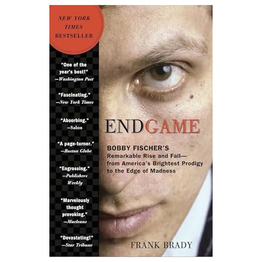 Endgame: Bobby Fischer's Remarkable Rise and Fall - from America's Brightest Prodigy to the Edge of Madness