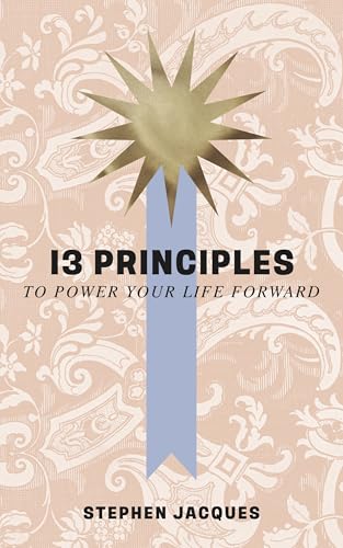13 Principles to Power Your Life Forward